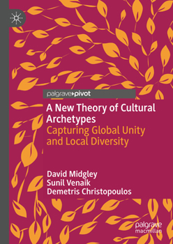 Hardcover A New Theory of Cultural Archetypes: Capturing Global Unity and Local Diversity Book