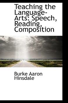 Teaching the Language-Arts: Speech, Reading, Composition