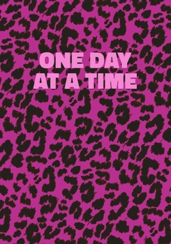 Paperback One Day at a Time: Pink Leopard Print Notebook With Funny Text On The Cover (Animal Skin Pattern). College Ruled (Lined) Journal. Wild Ca Book