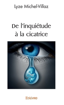 Paperback De l'inquiétude à la cicatrice [French] Book