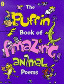 The Puffin Book of Amazing Animal Poems