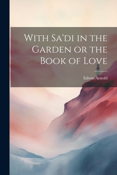 Paperback With Sa'di in the Garden or the Book of Love Book