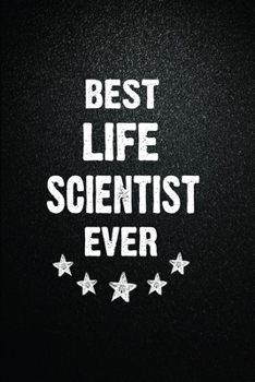 Best Life scientist Ever: 6"x9" Inch- 100 Pages Blank Lined Journal Notebook Appreciation Gift. Paperback. Birthday or Christmas Gift For Life ... Writing Daily Routine, Journal and Hand Note
