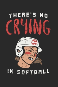 Paperback There's No Crying In Softball: Funny Sports 2020 Planner - Weekly & Monthly Pocket Calendar - 6x9 Softcover Organizer - For Softball, Fastpitch And H Book
