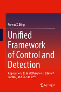 Hardcover Unified Framework of Control and Detection: Applications to Fault Diagnosis, Tolerant Control, and Secure Cpss Book