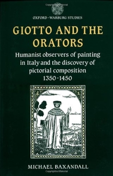 Paperback Giotto and the Orators: Humanist Observers of Painting in Italy and the Discovery of Pictorial Composition Book