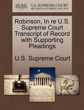 Paperback Robinson, in Re U.S. Supreme Court Transcript of Record with Supporting Pleadings Book