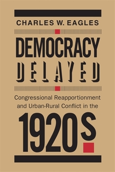 Paperback Democracy Delayed: Congressional Reapportionment and Urban-Rural Conflict in the 1920s Book