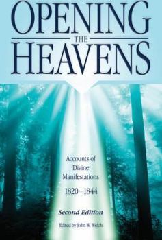 Paperback Opening the Heavens: Accounts of Divine Manifestations 1820-1844 Book