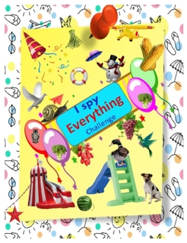 Paperback I Spy Everything Challenge: Play and learn Alphabets. Interactive Pictures Guessing Book for Kids 2-5 years. Book