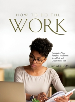 Hardcover How to Do the Work: Recognize Your Patterns, Heal from Your Past, and Create Your Self Book