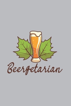 Beergetarian: Home Brewing Journal | Notebook | Workbook For Brewery, Homebrewing And Traditional Pub Fan - 6x9 - 120 Dot Grid Pages