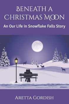 Paperback Beneath a Christmas Moon: An Our Life in Snowflake Falls Story Book