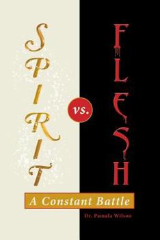 Paperback Spirit Vs. Flesh: A Constant Battle Book