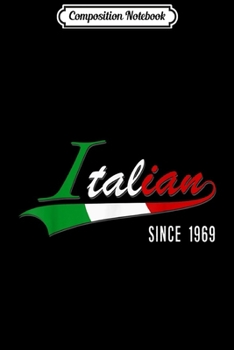 Composition Notebook: 50th Birthday gift Italian since 1969 50 years old Journal/Notebook Blank Lined Ruled 6x9 100 Pages