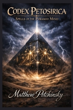 Paperback Codex Petosirica: Spells of the Pyramid Mind Book