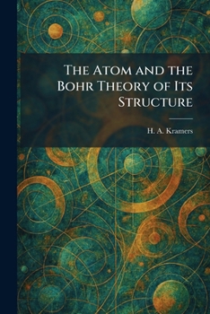 Paperback The Atom and the Bohr Theory of Its Structure Book