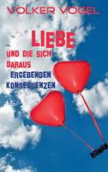 Paperback Liebe und die sich daraus ergebenden Konsequenzen [German] Book