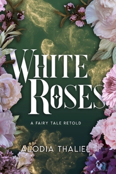 Paperback White Roses: A Fairytale Retold Book