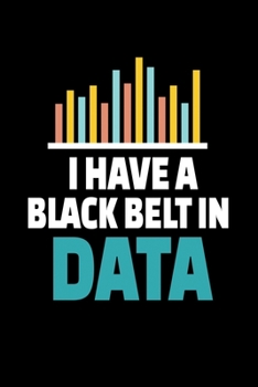 Paperback I Have A Black belt In Data: Dot Grid Page Notebook Gift For Computer Data Science Related People. Book