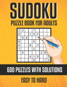 Paperback Sudoku Puzzle Book for Adults: 600 Easy Medium and Hard Sudoku Puzzle Book With Solutions, Kids, Teens, Crossword, Seniors, Dummies, Challenger, ... Cute, Hardest, Mega Sudoku Puzzle Book