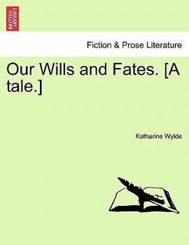 Paperback Our Wills and Fates. [A Tale.] Book