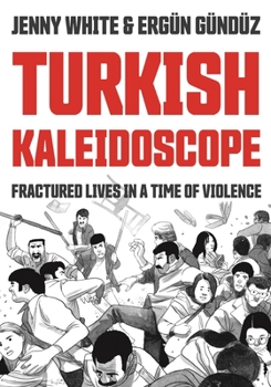 Paperback Turkish Kaleidoscope: Fractured Lives in a Time of Violence Book