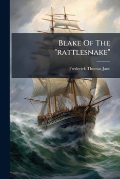Blake of the Rattlesnake: or, The Man Who Saved England: A Story of Torpedo Warfare (Sources of Science Fiction: Future War Novels of the 1890s, Vol. 18)
