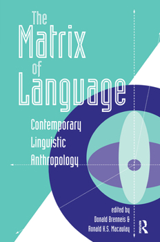 Hardcover The Matrix of Language: Contemporary Linguistic Anthropology Book