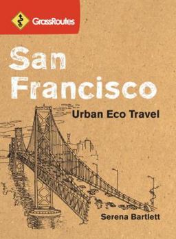 Paperback Grassroutes San Francisco: Urban Eco Travel Book