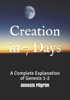 Paperback Creation in 7 Days: A Complete Explanation of Genesis 1-2 Book