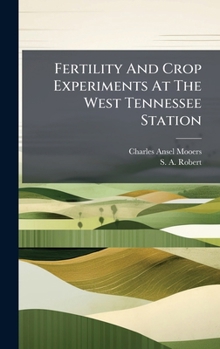 Hardcover Fertility And Crop Experiments At The West Tennessee Station Book