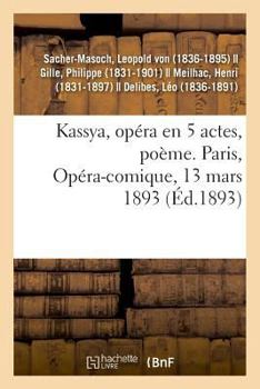 Paperback Kassya, Opéra En 5 Actes, Poème. Paris, Opéra-Comique, 13 Mars 1893 [French] Book