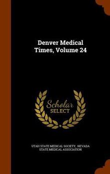 Hardcover Denver Medical Times, Volume 24 Book