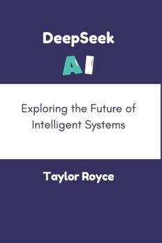 Paperback DeepSeek AI: Exploring the Future of Intelligent Systems Book
