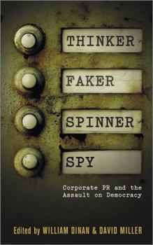 Paperback Thinker, Faker, Spinner, Spy: Corporate PR and the Assault on Democracy Book