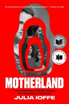 Motherland : A Feminist History of Modern Russia, from Revolution to Autocracy