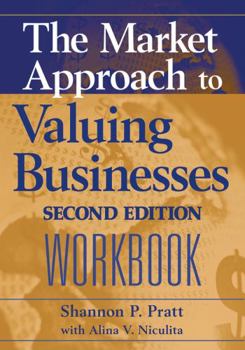 Paperback The Market Approach to Valuing Businesses Workbook Book