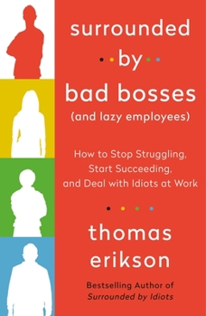 Paperback Surrounded by Bad Bosses (and Lazy Employees): How to Stop Struggling, Start Succeeding, and Deal with Idiots at Work [The Surrounded by Idiots Series Book