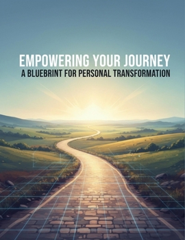 Paperback Empowering Your Journey: A Blueprint For Personal Transformation Book
