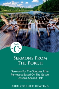 Paperback Sermons From the Porch: Cycle C Sermons for the Sundays After Pentecost Based on the Gospel Lessons, Second Half Book