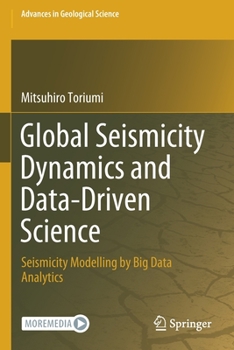 Paperback Global Seismicity Dynamics and Data-Driven Science: Seismicity Modelling by Big Data Analytics Book