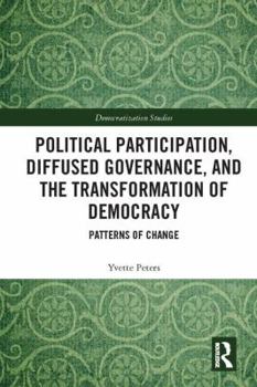 Hardcover Political Participation, Diffused Governance, and the Transformation of Democracy: Patterns of Change Book