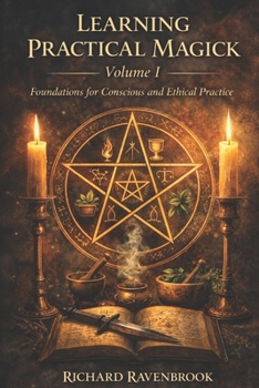 Paperback Learning Practical Magick: Foundations for Conscious and Ethical Practice Book