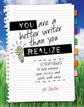 Paperback You are a Better Writer than You Realize: Strategies to Help Release Your Anxiety and Write with Ease Book