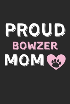 Paperback Proud Bowzer Mom: Lined Journal, 120 Pages, 6 x 9, Bowzer Dog Mom Gift Idea, Black Matte Finish (Proud Bowzer Mom Journal) Book