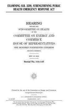 Examining H.R. 3299, Strengthening Public Health Emergency Response Act