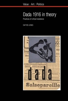 Paperback Dada 1916 in Theory: Practices of Critical Resistance Book