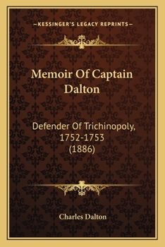 Paperback Memoir Of Captain Dalton: Defender Of Trichinopoly, 1752-1753 (1886) Book