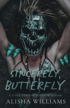 Paperback Sincerely, Butterfly: A Dark Reverse Harem Romance Book